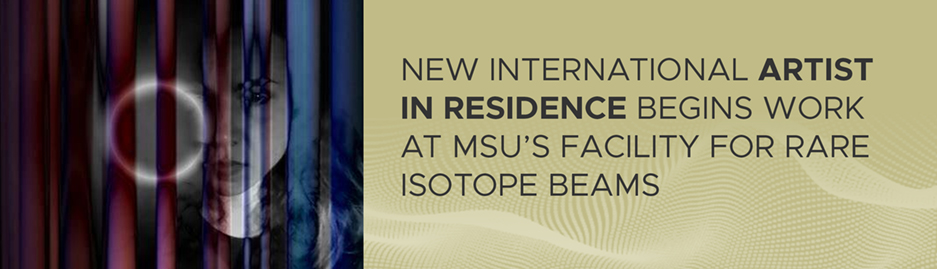 A black and white photo of Violeta López López behind magenta and blue streaks of color, with a white ring of light in the center of the image, with text that says "New international artist in residence begins work at MSU's Facility for Rare Isotope Beams."